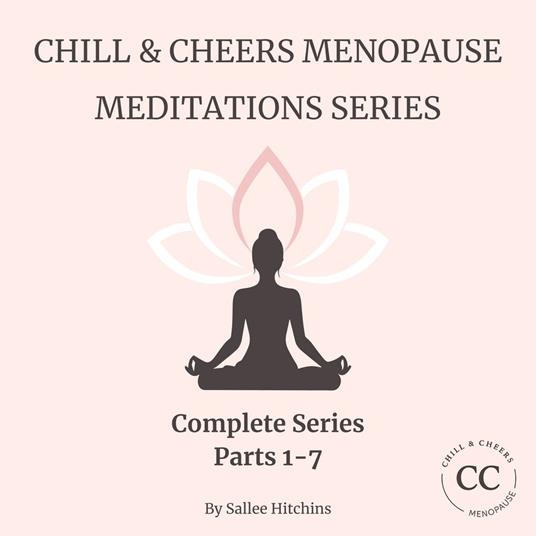 Chill & Cheers Menopause Meditations Complete Series - Parts 1-7