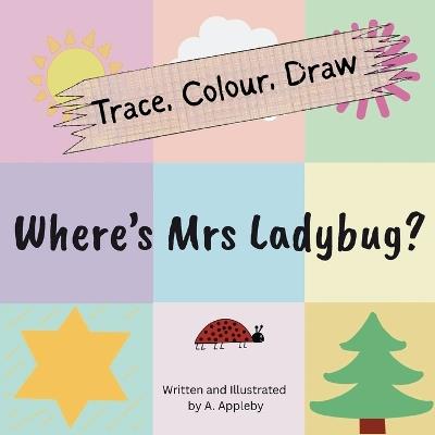 Where's Mrs Ladybug (Trace, Colour, Draw) - Ashlee Appleby - cover
