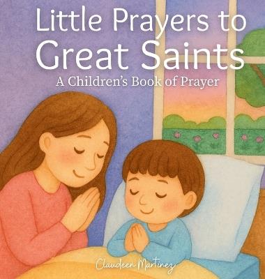 Little Prayers to Great Saints - Claudeen Martinez - cover