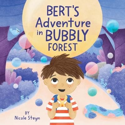 Bert's Adventure in Bubbly Forest - Nicole Steyn - cover