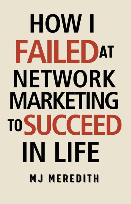 How I Failed at Network Marketing to Succeed in Life