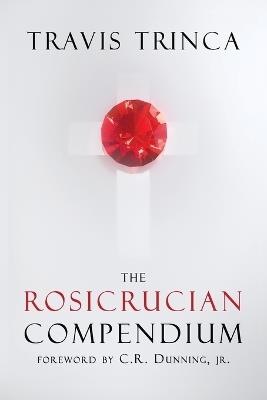 The Rosicrucian Compendium - Travis Trinca - cover