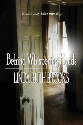 Behind Whispering Hands - Linda Ruth Brooks - cover
