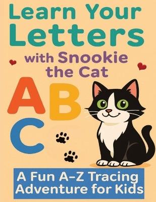Learn your Letters with Snookie the Cat: A fun A-Z Tracing Adventure for Kids (ages 3-6) - Brian Foley,Snookie Media - cover