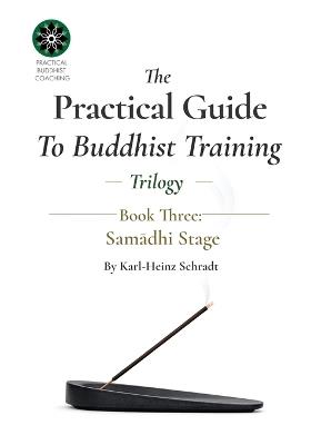 The Practical Guide To Buddhist Training - (Trilogy) - 3. Samādhi - Karl-Heinz Schradt - cover