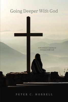 Going Deeper With God - Peter C Horrell - cover
