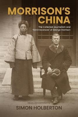 Morrison's China: The Collected Journalism and 'Reminiscences' of George Morrison - cover