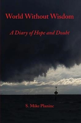 World Without Wisdom: A Diary of Hope and Doubt - Srecko Planinc - cover