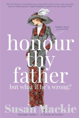Honour thy father but what if he's wrong? - Susan MacKie - cover
