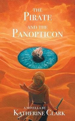 The Pirate and the Panopticon - Katherine Clark - cover