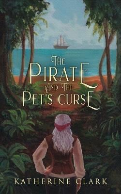 The Pirate and the Pet's Curse - Katherine Clark - cover