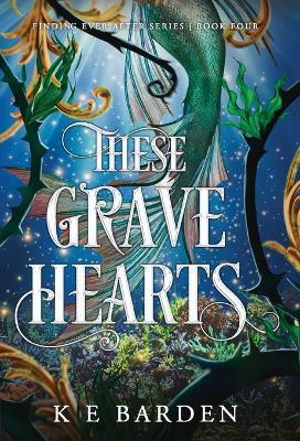 These Grave Hearts - K E Barden - cover