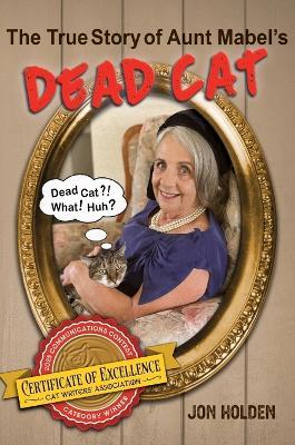 The True Story of Aunt Mabel's Dead Cat - Jonathan Holden - cover