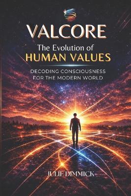 The Evolution of Human Values: Decoding Consciousness for the Modern World - Julie Dimmick - cover