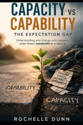 Capability vs Capacity - The Expectation Gap - Rochelle Dunn - cover