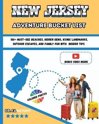 New Jersey Adventure Bucket List: 150+ Must-See Beaches, Hidden Gems, Iconic Landmarks, Outdoor Escapes, and Family Fun with Insider Tips - Fanatomy - cover