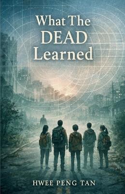 What The Dead Learned - Hwee Peng Tan - cover