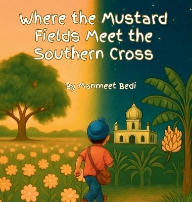 Where the Mustard Fields meet the Southern Cross - Manmeet Bedi - cover
