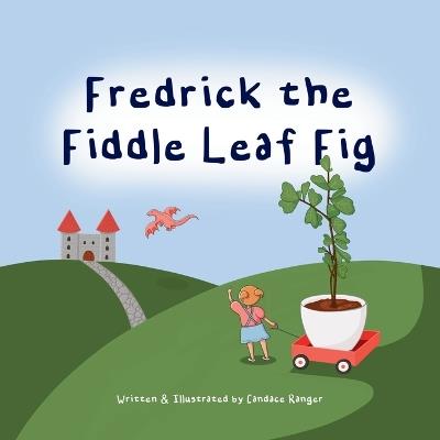 Fredrick the Fiddle Leaf Fig - Candace Ranger - cover