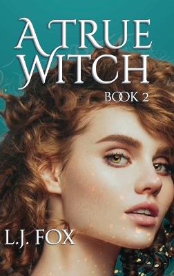 A True Witch Book 2 - L J Fox - cover