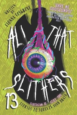 All That Slithers: 13 Stories to Squeeze Your Brain - Fionna Cosgrove - cover