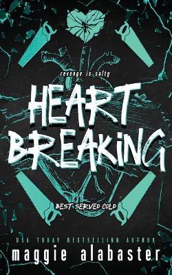 Heart Breaking: A dark why choose romcom - Maggie Alabaster - cover