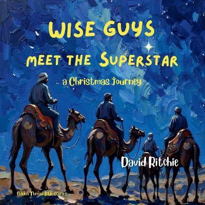 Wise Guys meet the Superstar: a Christmas journey - David Ritchie - cover