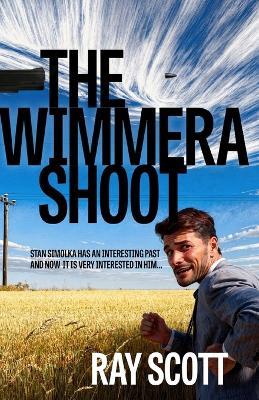 The Wimmera Shoot: Stan Simolka has an interesting past... - Ray Scott - cover