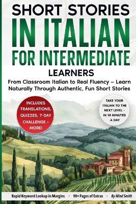 Short Stories in Italian For Intermediate Learners: From Classroom Italian to Real Fluency - Learn Naturally Through Authentic, Fun Short Stories - Mind Smith - cover