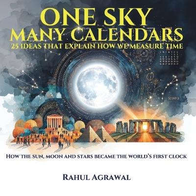 One Sky Many Calendars: 25 Ideas That Explain How We Measure Time - Agrawal - cover
