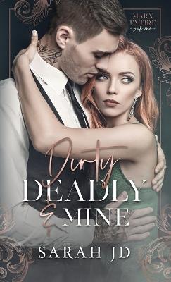 Dirty Deadly & Mine: A Dark Mafia Reverse Age Gap Stalker Romance - Sarah Jd - cover