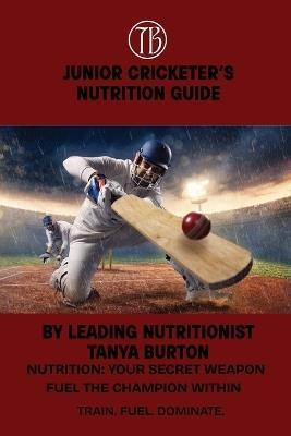 Junior Cricketer's Nutrition Guide - Tanya Burton - cover