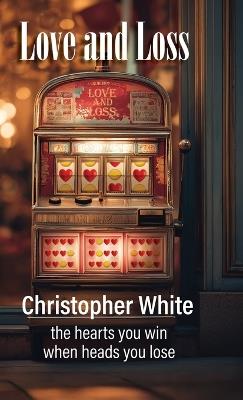 Love and Loss - Christopher P White - cover