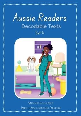 Aussie Readers Decodable Texts Set 4 - Kassi Gilmour - cover