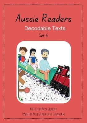 Aussie Readers Decodable Texts Set 6 - Kassi Gilmour - cover