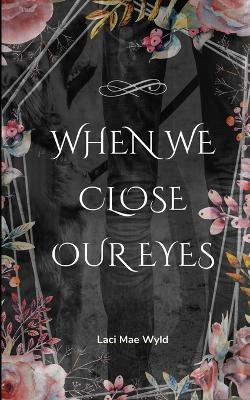 When We Close Our Eyes - Laci Mae Wyld - cover