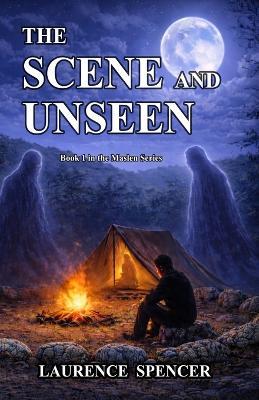 The Scene and Unseen - Laurence C Spencer - cover