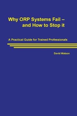 Why ORP Systems Fail - and How to Stop it - David Watson - cover