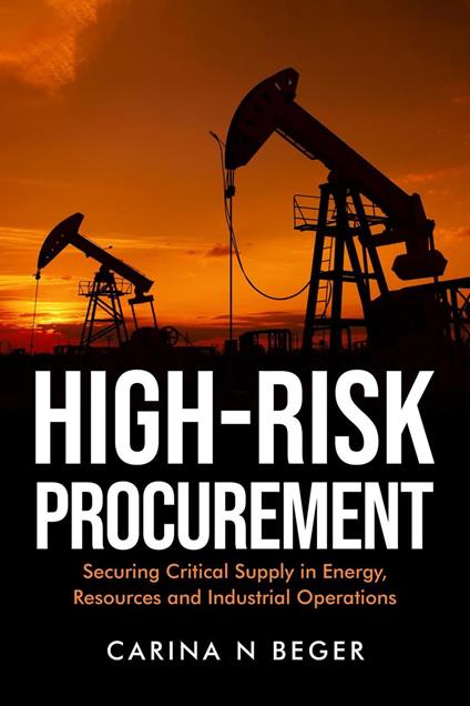 HIGH-RISK PROCUREMENT: Securing Critical Supply in Energy, Resources and Industrial Operations