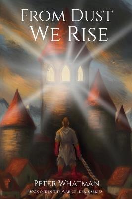 From Dust We Rise - Peter Whatman - cover