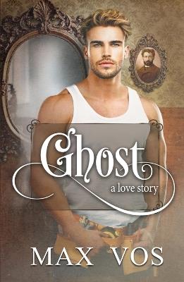 Ghost: A Love Story - Max Vos - cover