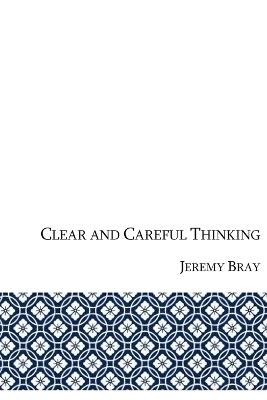 Clear and Careful Thinking - Jeremy Bray - cover