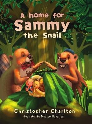A home for Sammy the snail - Christopher K Charlton - cover