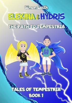 Elekina & Hydris: The Path to Tempestria - Simon Leith - cover