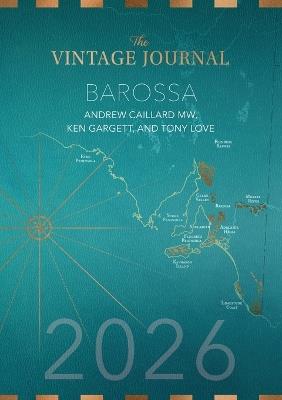 The Vintage Journal: Barossa Wine Guide, 2026 - Caillard Andrew,Ken Gargett,Tony Love - cover