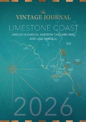 The Vintage Journal: Limestone Coast Wine Guide, 2026 - Angus Hughson,Andrew Mw Caillard,Lisa Cardelli - cover