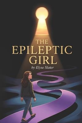 The Epileptic Girl - Elyse Slater - cover