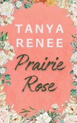 Prairie Rose - Tanya Renee - cover