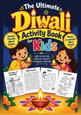 The Ultimate Diwali Activity Book for Kids: The Super Fun Hindu Celebration of Deepavali Stories, Puzzles, Word Games, Mazes, Word Search, Crosswords for Children - Abhishek Kumar - cover