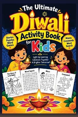 The Ultimate Diwali Activity Book for Kids: The Super Fun Hindu Celebration of Deepavali Stories, Puzzles, Word Games, Mazes, Word Search, Crosswords for Children - Abhishek Kumar - cover